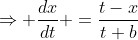\Rightarrow \frac{dx}{dt} =\frac{t-x}{t+b}