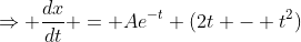 \Rightarrow \frac{dx}{dt} = Ae^{-t} (2t - t^2)