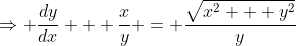 \Rightarrow \frac{dy}{dx} + \frac{x}{y} = \frac{\sqrt{x^2 + y^2}}{y}