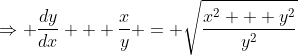 \Rightarrow \frac{dy}{dx} + \frac{x}{y} = \sqrt{\frac{x^2 + y^2}{y^2}}