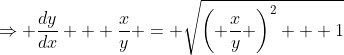 \Rightarrow \frac{dy}{dx} + \frac{x}{y} = \sqrt{\left( \frac{x}{y} \right)^2 + 1}