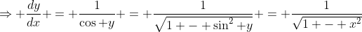 \Rightarrow \frac{dy}{dx} = \frac1{\cos y} = \frac1{\sqrt{1 - \sin^2 y}} = \frac1{\sqrt{1 - x^2}}