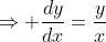 \Rightarrow \frac{dy}{dx}=\frac{y}{x}