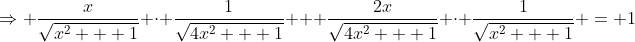 \Rightarrow \frac{x}{\sqrt{x^2 + 1}} \cdot \frac{1}{\sqrt{4x^2 + 1}} + \frac{2x}{\sqrt{4x^2 + 1}} \cdot \frac{1}{\sqrt{x^2 + 1}} = 1