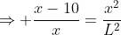 \Rightarrow \frac{x-10}{x}=\frac{x^2}{L^2}
