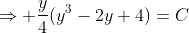\Rightarrow \frac{y}{4}(y^3-2y+4)=C