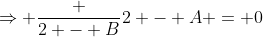 \Rightarrow \frac {2 - B}{2 - A} = 0