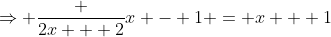\Rightarrow \frac {2x + 2}{x - 1} = x + 1