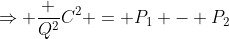 \Rightarrow \frac {Q^2}{C^2} = P_1 - P_2