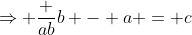 \Rightarrow \frac {ab}{b - a} = c