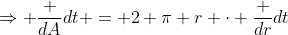 \Rightarrow \frac {dA}{dt} = 2 \pi r \cdot \frac {dr}{dt}