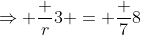\Rightarrow \frac {r}{3} = \frac {7}{8}