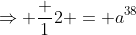 \Rightarrow \frac 12 = a^{38}