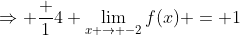 \Rightarrow \frac 14 \lim_{x \to -2}f(x) = 1