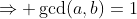 \Rightarrow \gcd(a,b)=1