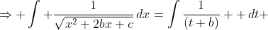 \Rightarrow \int \frac{1}{\sqrt{x^2+2bx+c}}\,dx=\int\frac{1}{(t+b)}  \,dt 
