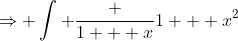 \Rightarrow \int \frac {1 + x}{1 + x^2}~dx = \arctan x + \frac {1}{2} \int \frac {1}{u} ~du