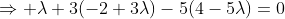 \Rightarrow \lambda+3(-2+3\lambda)-5(4-5\lambda)=0