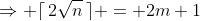 \Rightarrow \lceil\,2\sqrt{n}\,\rceil = 2m+1