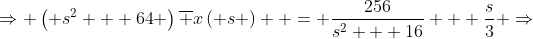 \Rightarrow \left( {{s^2} + 64} \right)\overline {x\left( s \right)}  = \frac{{256}}{{{s^2} + 16}} + \frac{s}{3} \Rightarrow