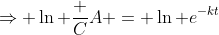 \Rightarrow \ln \frac CA = \ln e^{-kt}