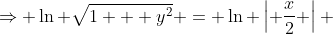 \Rightarrow \ln \sqrt{1 + y^2} = \ln \left| \frac{x}{2} \right| 