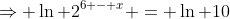 \Rightarrow \ln 2^{6 - x} = \ln 10