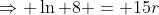 \Rightarrow \ln 8 = 15r