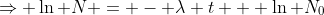 \Rightarrow \ln N = - \lambda t + \ln N_0