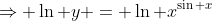 \Rightarrow \ln y = \ln x^{\sin x}