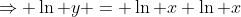 \Rightarrow \ln y = \ln x \ln x