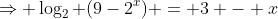\Rightarrow \log_2 (9-2^x) = 3 - x