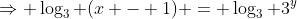\Rightarrow \log_3 (x - 1) = \log_3 3^y