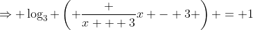 \Rightarrow \log_3 \left( \frac {x + 3}{x - 3} \right) = 1