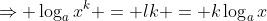 \Rightarrow \log_ax^k = lk = k\log_ax