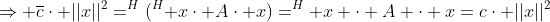 \Rightarrow \overline{c}\cdot ||x||^2=^H(^H x\cdot A\cdot x)=^H x \cdot A \cdot x=c\cdot ||x||^2