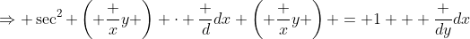 \Rightarrow \sec^2 \left( \frac xy \right) \cdot \frac d{dx} \left( \frac xy \right) = 1 + \frac {dy}{dx}