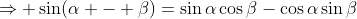 \Rightarrow \sin(\alpha - \beta)=\sin\alpha\cos\beta-\cos\alpha\sin\beta