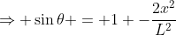 \Rightarrow \sin\theta = 1 -\frac{2x^2}{L^2}