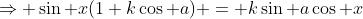 \Rightarrow \sin x(1+k\cos a) = k\sin a\cos x