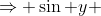 \Rightarrow \sin y ~dy = - \cos^2 x ~dx