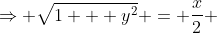 \Rightarrow \sqrt{1 + y^2} = \frac{x}{2} 