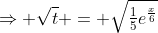 \Rightarrow \sqrt{t} = \sqrt{\tfrac15e^{\frac{x}{6}}}