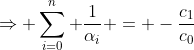\Rightarrow \sum_{i=0}^n \frac{1}{\alpha_i} = -\frac{c_1}{c_0}