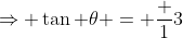\Rightarrow \tan \theta = \frac 13