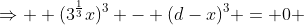 \Rightarrow  (3^{\frac{1}{3}}x)^3 - (d-x)^3 = 0 