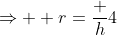 \Rightarrow  r=\frac h4