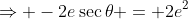\Rightarrow -2e\sec\theta = 2e^2