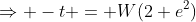 \Rightarrow -t = W(2 e^2)