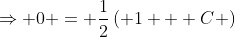 \Rightarrow 0 = \frac{1}{2}\left( {1 + C} \right)